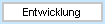 Entwicklung